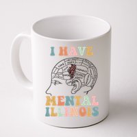 I Have Mental Illinois Mental Health Gift Trending Idea Mug