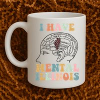 I Have Mental Illinois Mental Health Gift Trending Idea Mug