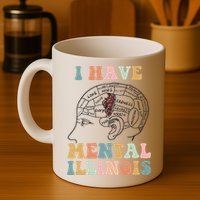 I Have Mental Illinois Mental Health Gift Trending Idea Mug