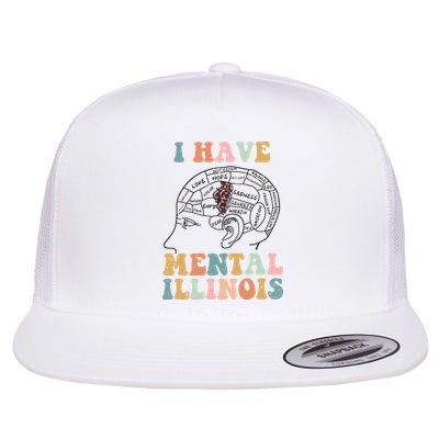 I Have Mental Illinois Mental Health Gift Trending Idea Flat Bill Trucker Hat