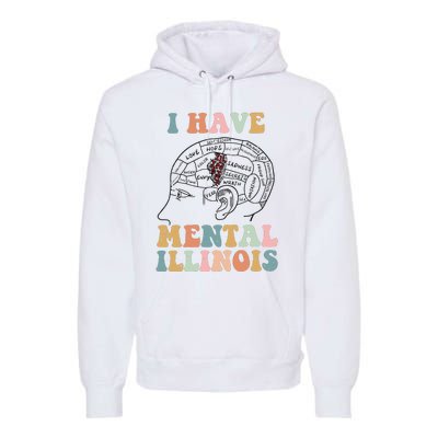 I Have Mental Illinois Mental Health Gift Trending Idea Premium Hoodie