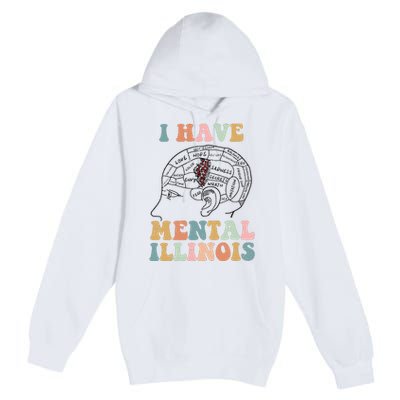 I Have Mental Illinois Mental Health Gift Trending Idea Premium Pullover Hoodie