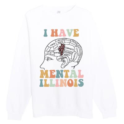 I Have Mental Illinois Mental Health Gift Trending Idea Premium Crewneck Sweatshirt