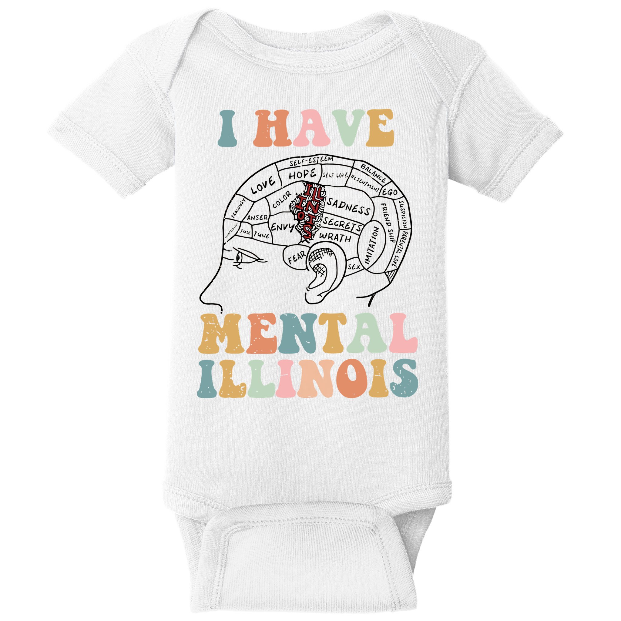 I Have Mental Illinois Mental Health Gift Trending Idea Baby Bodysuit