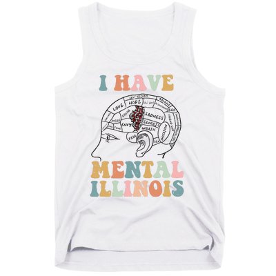 I Have Mental Illinois Mental Health Gift Trending Idea Tank Top