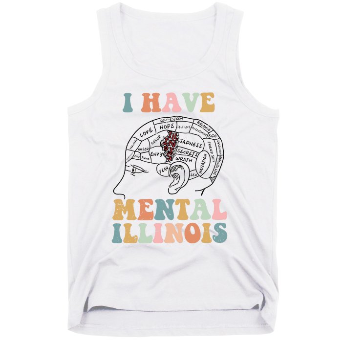 I Have Mental Illinois Mental Health Gift Trending Idea Tank Top