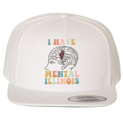 I Have Mental Illinois Mental Health Gift Trending Idea Wool Snapback Cap