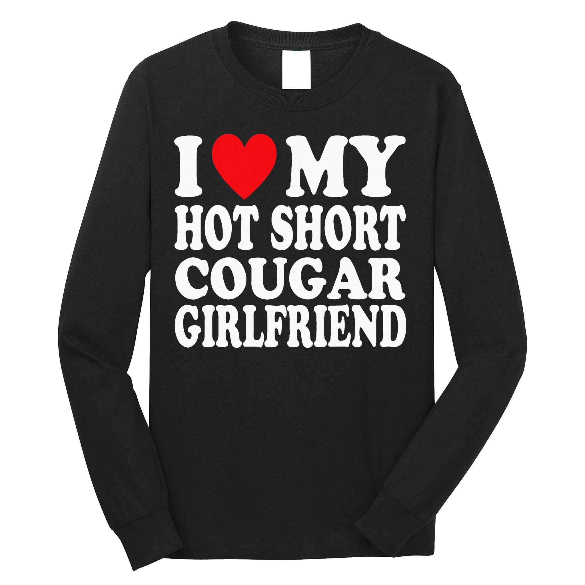 I Heart My Hot Short Cougar Girlfriend I Love My Short Gf Long Sleeve Shirt