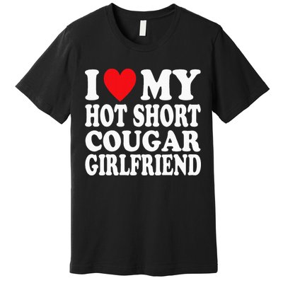 I Heart My Hot Short Cougar Girlfriend I Love My Short Gf Premium T-Shirt