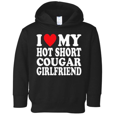 I Heart My Hot Short Cougar Girlfriend I Love My Short Gf Toddler Hoodie