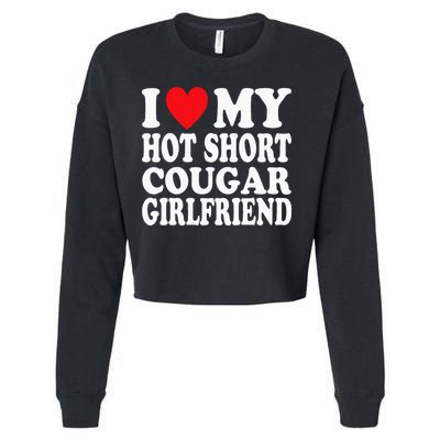 I Heart My Hot Short Cougar Girlfriend I Love My Short Gf Cropped Pullover Crew