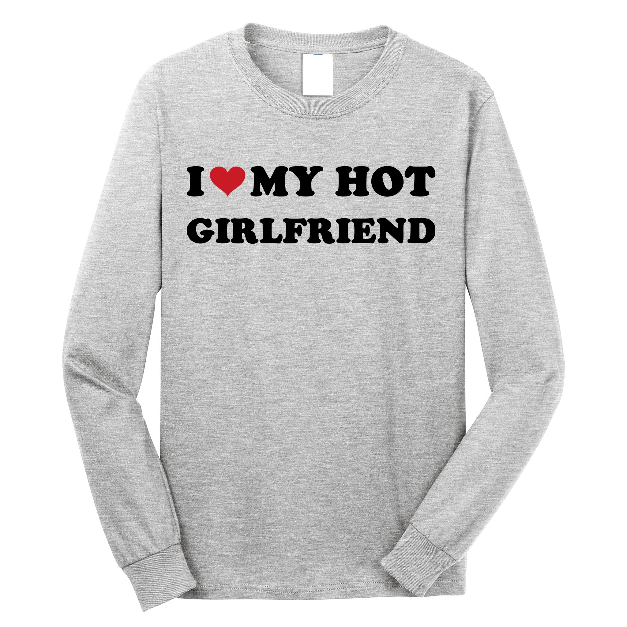 I Heart My Hot Girlfriend Long Sleeve Shirt