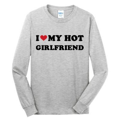 I Heart My Hot Girlfriend Tall Long Sleeve T-Shirt