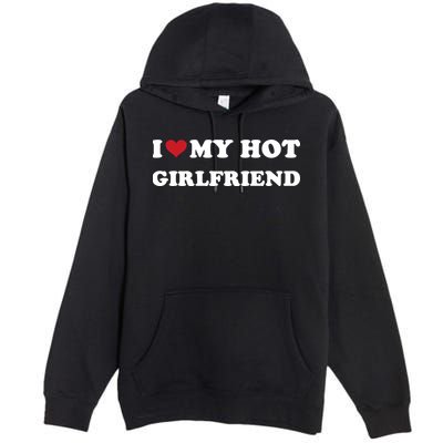 I Heart My Hot Girlfriend Premium Pullover Hoodie