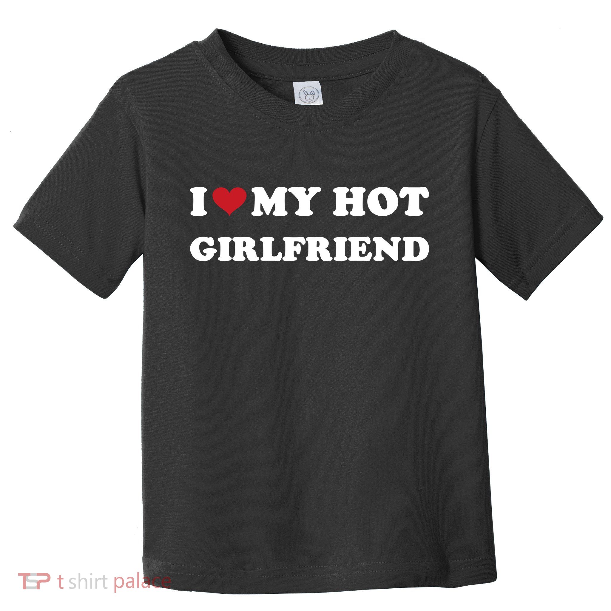 I Heart My Hot Girlfriend Toddler T-Shirt