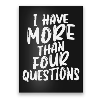 I Have More Than Four Questions Happy Passover Poster