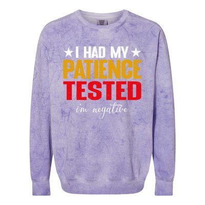 I Had My Patience Tested I'm Negative Sign Impatient People Colorblast Crewneck Sweatshirt