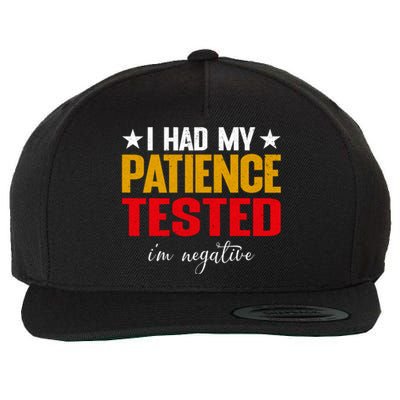 I Had My Patience Tested I'm Negative Sign Impatient People Wool Snapback Cap