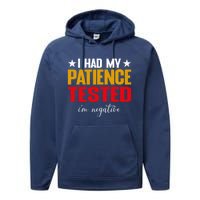 I Had My Patience Tested I'm Negative Sign Impatient People Performance Fleece Hoodie