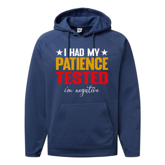 I Had My Patience Tested I'm Negative Sign Impatient People Performance Fleece Hoodie