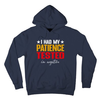 I Had My Patience Tested I'm Negative Sign Impatient People Hoodie