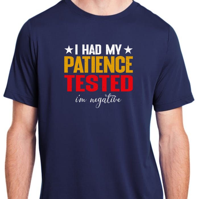 I Had My Patience Tested I'm Negative Sign Impatient People Adult ChromaSoft Performance T-Shirt