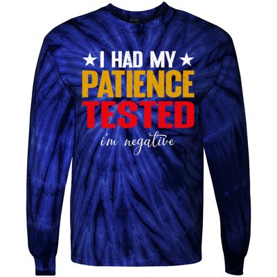 I Had My Patience Tested I'm Negative Sign Impatient People Tie-Dye Long Sleeve Shirt