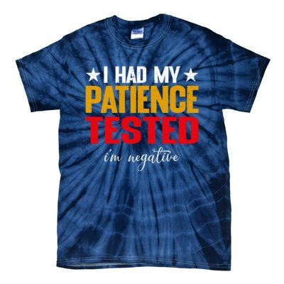 I Had My Patience Tested I'm Negative Sign Impatient People Tie-Dye T-Shirt