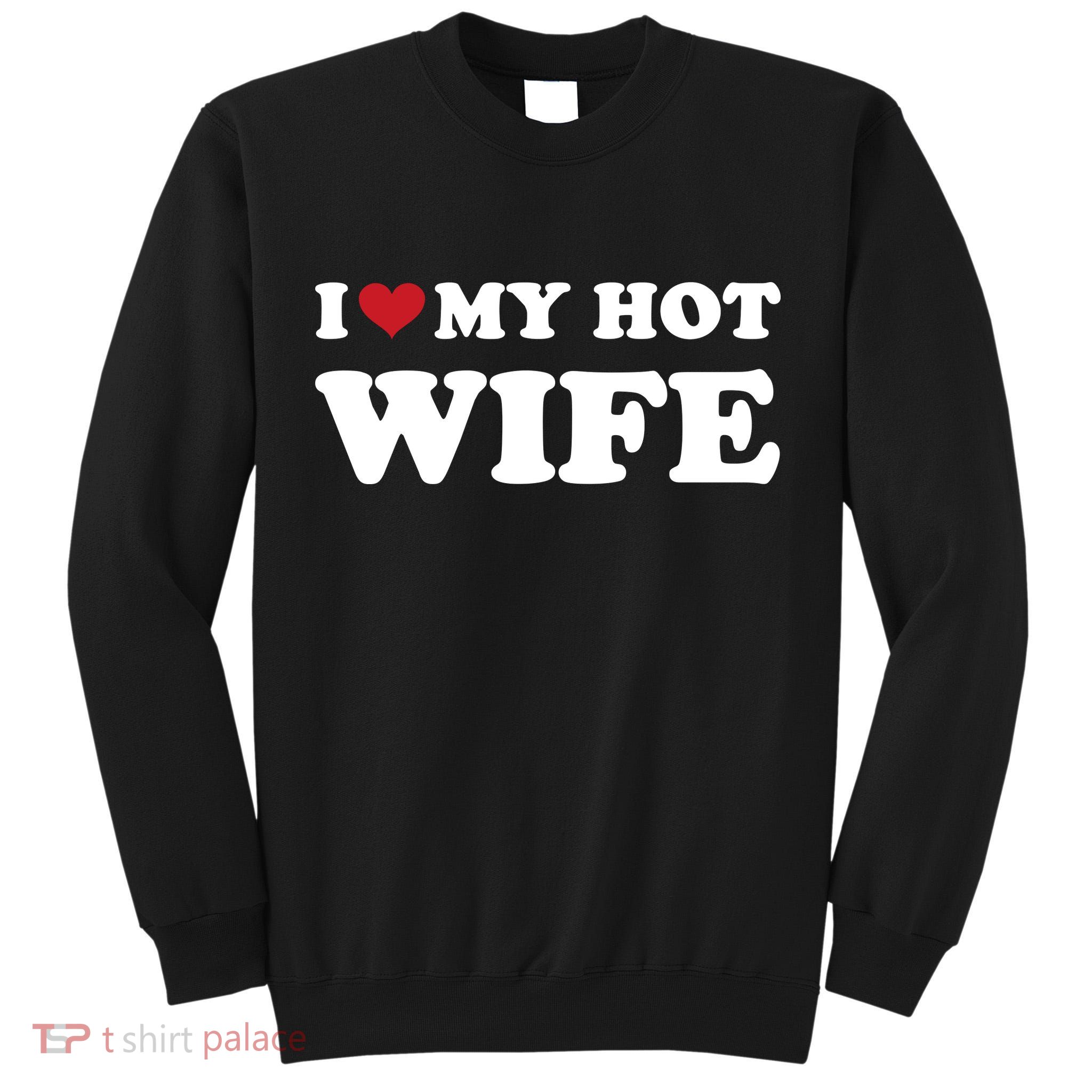 I Heart My Hot Wife Tall Sweatshirt