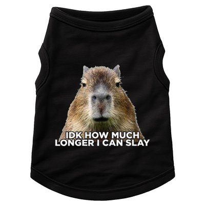 Idk How Much Longer I Can Slay Capybara Sarcastic Dank Meme Doggie Tank