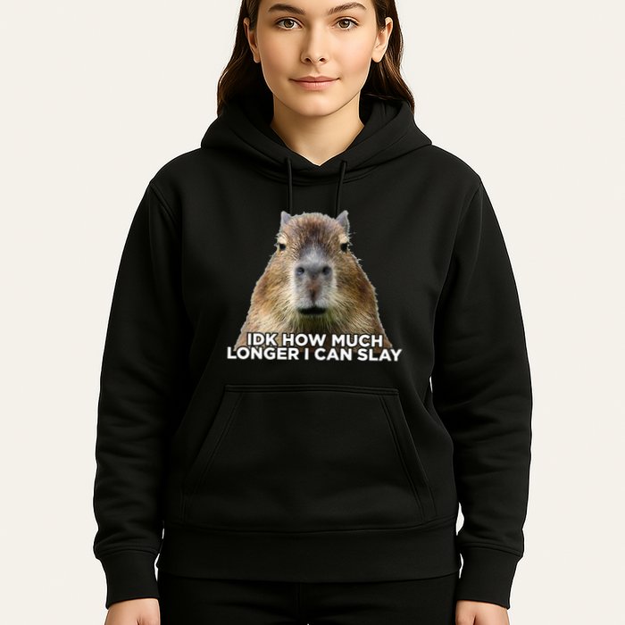 Idk How Much Longer I Can Slay Capybara Sarcastic Dank Meme Hoodie