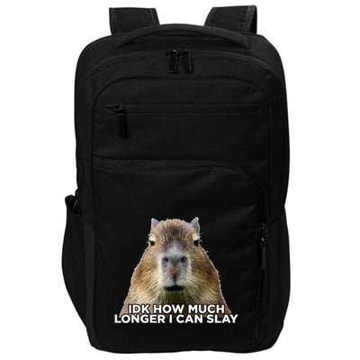 Idk How Much Longer I Can Slay Capybara Sarcastic Dank Meme Impact Tech Backpack