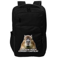 Idk How Much Longer I Can Slay Capybara Sarcastic Dank Meme Impact Tech Backpack