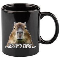 Idk How Much Longer I Can Slay Capybara Sarcastic Dank Meme 11oz C Handle Ceramic Mug