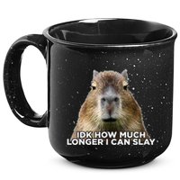 Idk How Much Longer I Can Slay Capybara Sarcastic Dank Meme 15oz Campfire Ceramic Mug