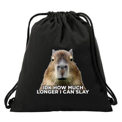 Idk How Much Longer I Can Slay Capybara Sarcastic Dank Meme Drawstring Bag