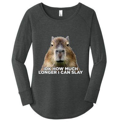 Idk How Much Longer I Can Slay Capybara Sarcastic Dank Meme Women's Perfect Tri Tunic Long Sleeve Shirt