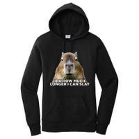 Idk How Much Longer I Can Slay Capybara Sarcastic Dank Meme Women's Pullover Hoodie