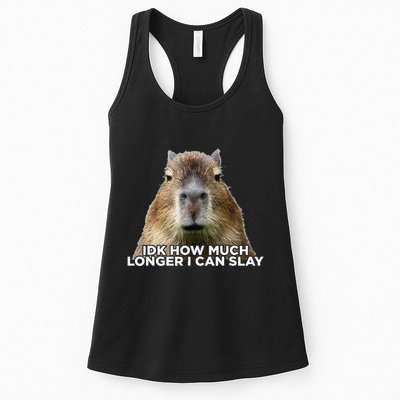 Idk How Much Longer I Can Slay Capybara Sarcastic Dank Meme Womens Tank Top