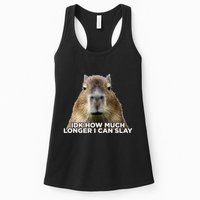 Idk How Much Longer I Can Slay Capybara Sarcastic Dank Meme Womens Tank Top