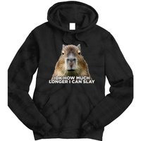 Idk How Much Longer I Can Slay Capybara Sarcastic Dank Meme Tie Dye Hoodie