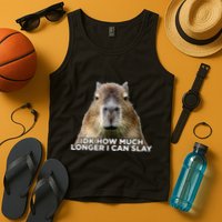 Idk How Much Longer I Can Slay Capybara Sarcastic Dank Meme Tank Top