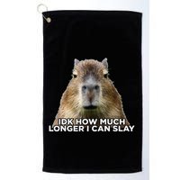 Idk How Much Longer I Can Slay Capybara Sarcastic Dank Meme Golf Towel