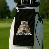 Idk How Much Longer I Can Slay Capybara Sarcastic Dank Meme Golf Towel