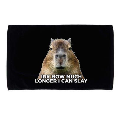 Idk How Much Longer I Can Slay Capybara Sarcastic Dank Meme Microfiber Hand Towel