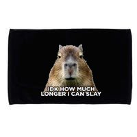 Idk How Much Longer I Can Slay Capybara Sarcastic Dank Meme Microfiber Hand Towel