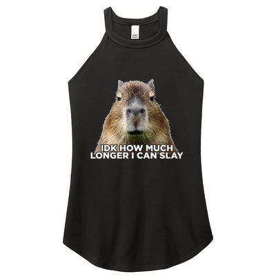 Idk How Much Longer I Can Slay Capybara Sarcastic Dank Meme Women's Perfect Tri Rocker Tank