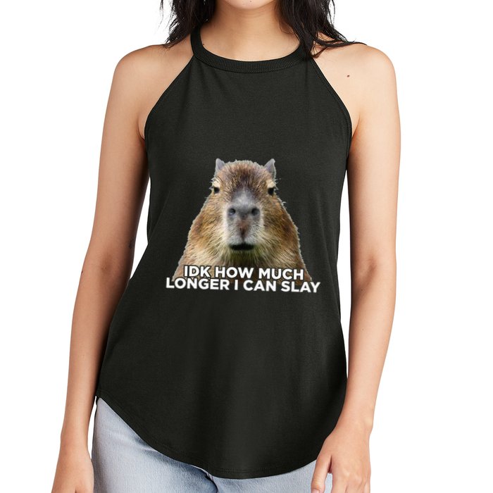 Idk How Much Longer I Can Slay Capybara Sarcastic Dank Meme Women's Perfect Tri Rocker Tank