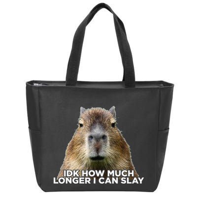 Idk How Much Longer I Can Slay Capybara Sarcastic Dank Meme Zip Tote Bag