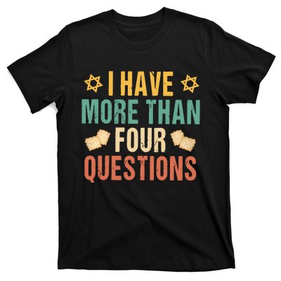 I Have More Than Four Questions Happy Passover Decorations Passover Family T-Shirt